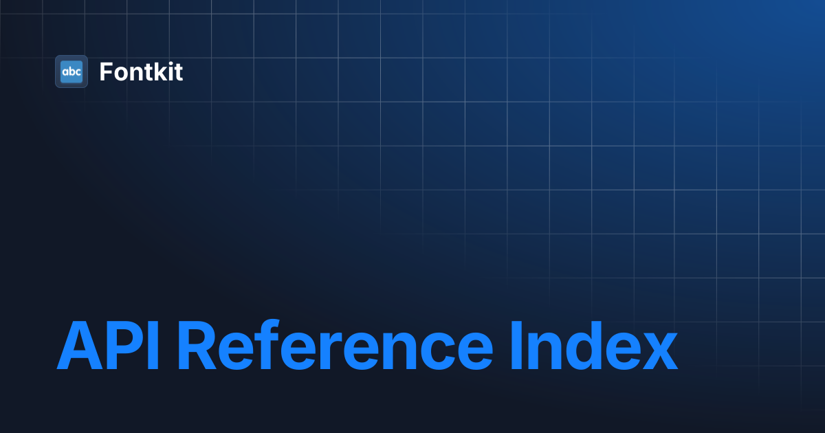 API Reference Index | Fontkit